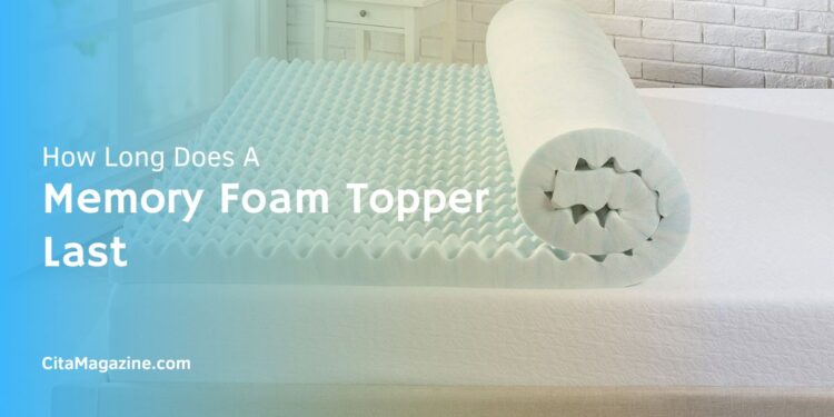 How Long Does A Memory Foam Topper Last